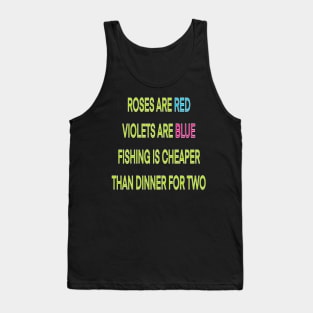 Roses are red violets are blue fishing Is cheaper than dinner for two Tank Top